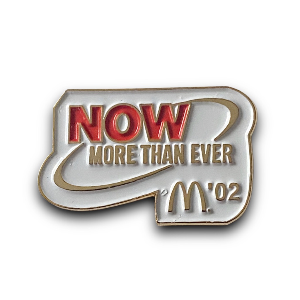 Mcdonald’s Pin Now More Than Ever 2002 White, Red & Gold Metal Lapel Pin